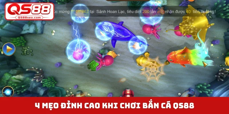 4 mẹo đỉnh cao khi chơi bắn cá QS88