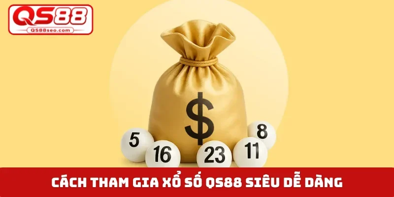 Cách tham gia xổ số QS88 siêu dễ dàng