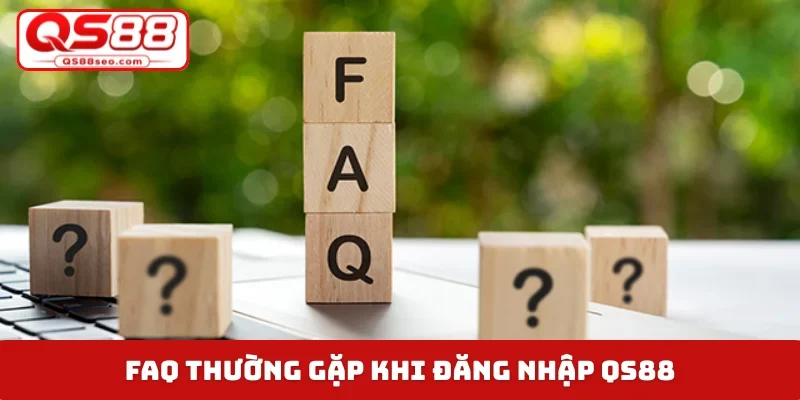 FAQ thường gặp khi đăng nhập QS88