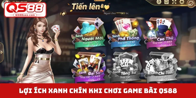 Lợi ích xanh chín khi chơi game bài QS88