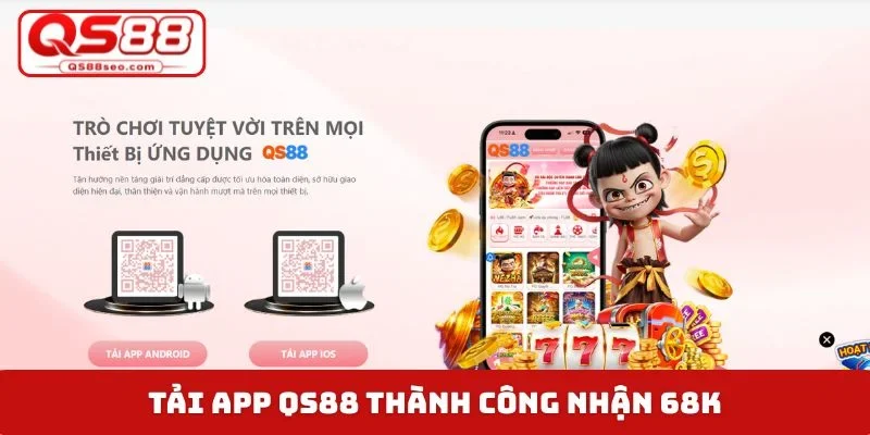 Tải app QS88 thành công nhận 68K